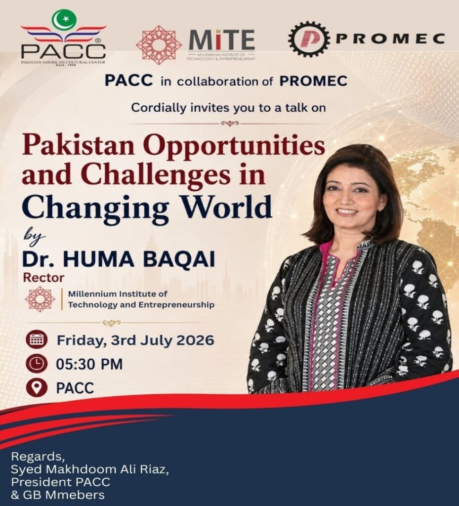 PACC, in collaboration with PROMEC, hosted an insightful talk by Dr. Huma Baqai, Rector of MITE, on “Pakistan's Opportunities and Challenges in a Changing World”.